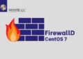 Set Up FirewallD on CentOS 7